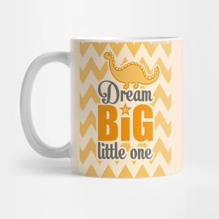 Dream big little one Mug